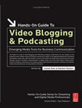 Hands-On Guide to Video Blogging and Podcasting